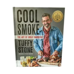 Tuffy Stone Cool Smoke: The Art Of Great Barbecue Book
